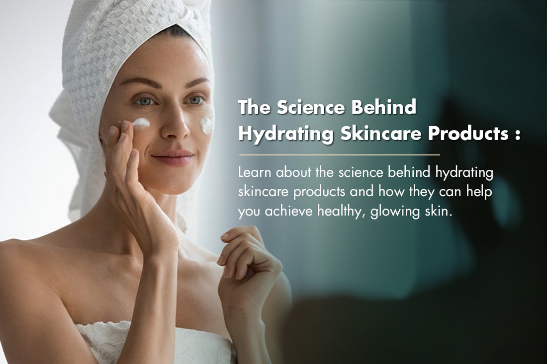 The Science Behind Hydrating Skincare: Unveiling the Magic Elixir for Dewy, Vibrant Skin