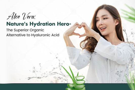 Why Aloe Vera Outshines Hyaluronic Acid for Skin Hydration