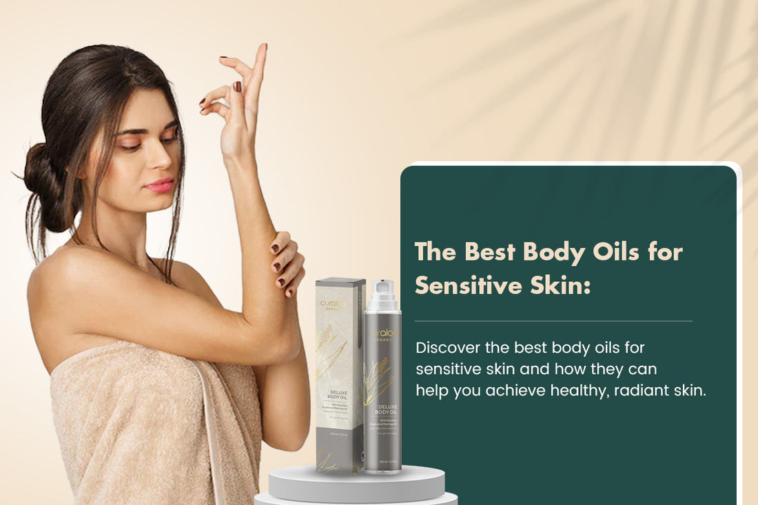 The Best Body Oils for Sensitive Skin: Discover the best body oils for sensitive skin and how they can help you achieve healthy, radiant skin
