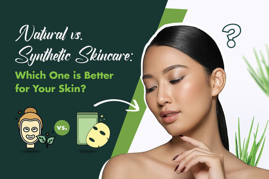 Natural vs. Synthetic Skincare Which One is Better for Your Skin 