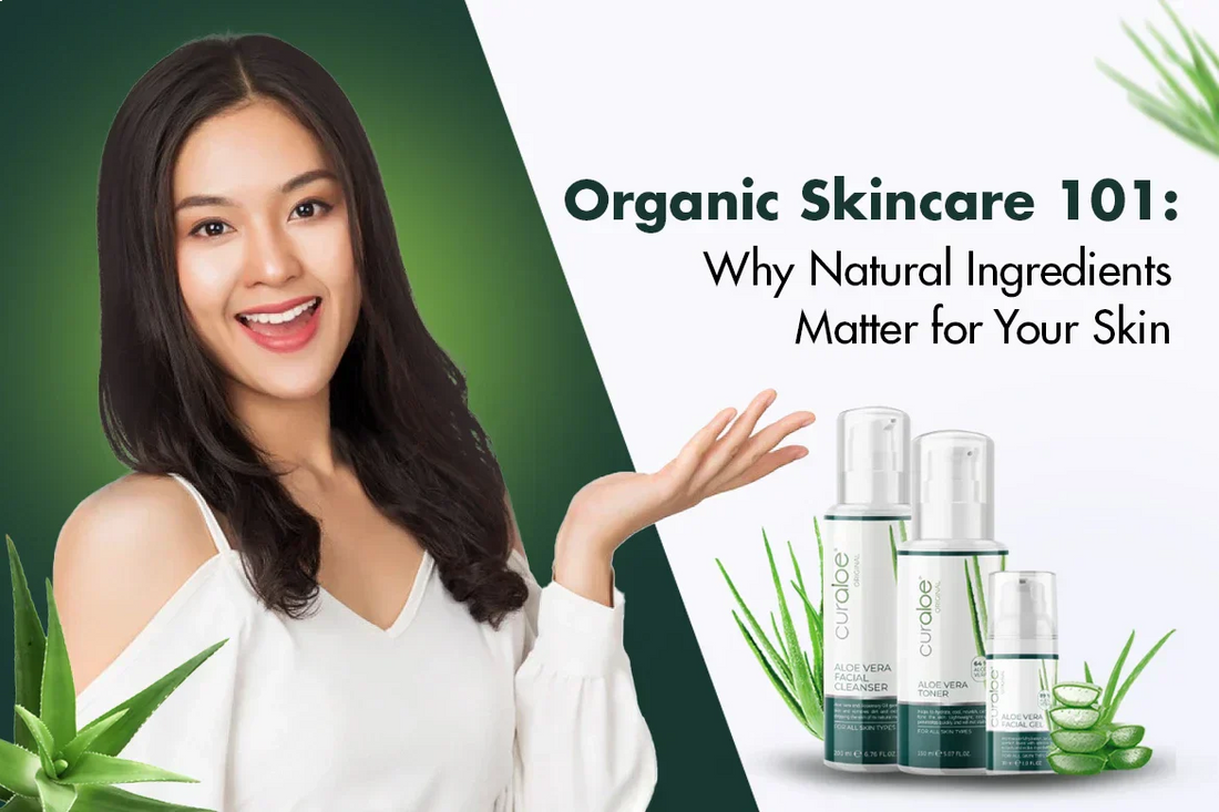 Organic Skincare 101: Why Natural Ingredients Matter for Your Skin