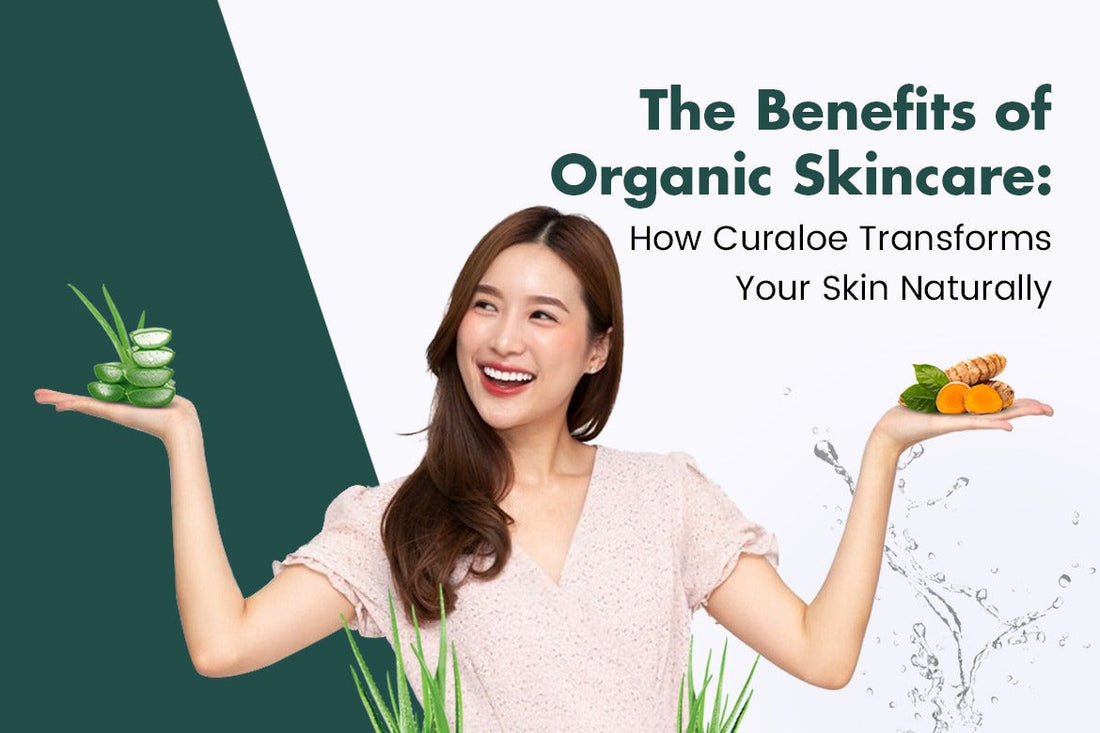 The Benefits of Organic Skincare How Curaloe Transforms Your Skin Naturally