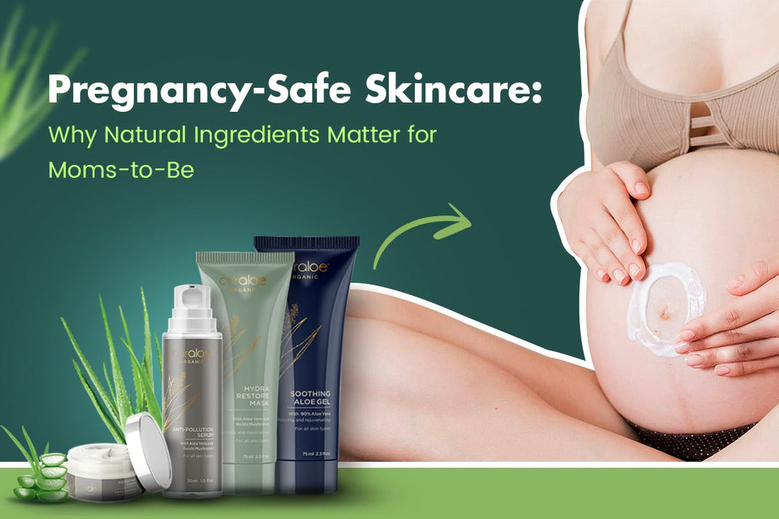 Pregnancy-Safe Skincare: Why Natural Ingredients Matter for Moms-to-Be