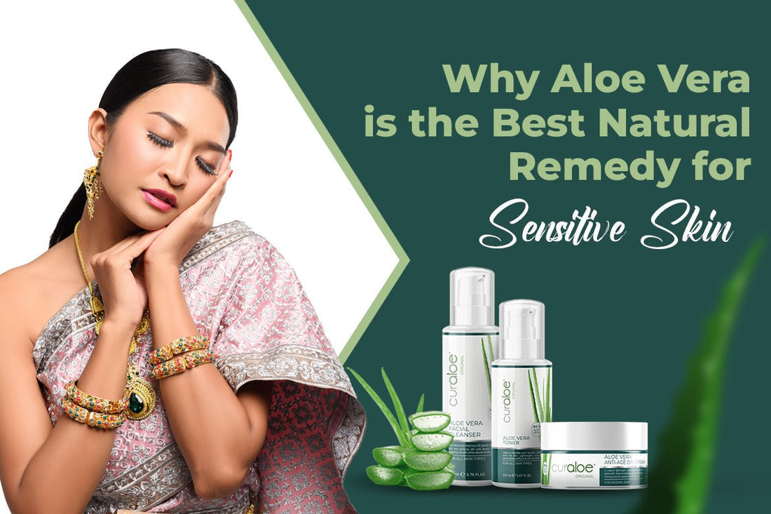 Why Aloe Vera is the Best Natural Remedy for Sensitive Skin