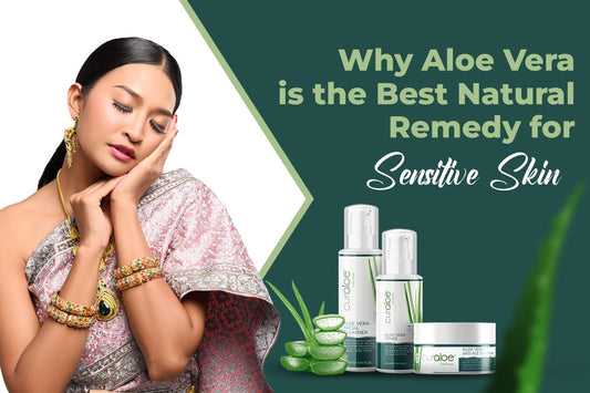 Why Aloe Vera is the Best Natural Remedy for Sensitive Skin