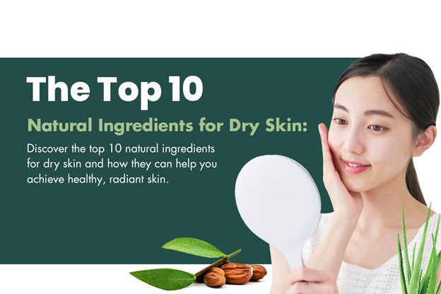 The Top 10 Natural Ingredients for Dry Skin